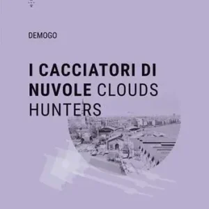 Acquista Ora I cacciatori di nuvole-Clouds hunters. Ediz. bilingue