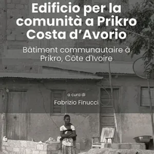 Quantità Limitata Edificio per la comunità a Prikro, Costa d’Avorio-Bâtiment communautaire à Prikro, Côte d’Ivoire. Ediz. bilingue