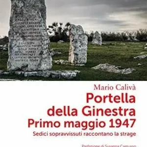Portella della Ginestra. Primo maggio 1947. Sedici sopravvissuti raccontano la strage. Nuova ediz. Quantità Limitata