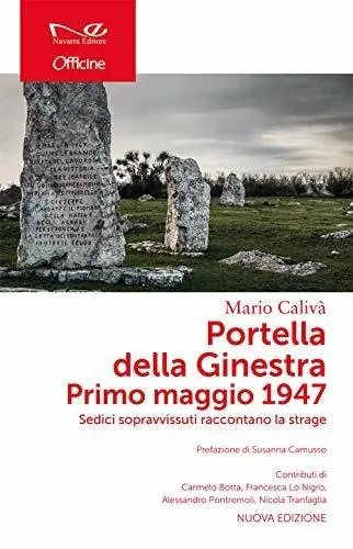 Portella della Ginestra. Primo maggio 1947. Sedici sopravvissuti raccontano la strage. Nuova ediz. Quantità Limitata