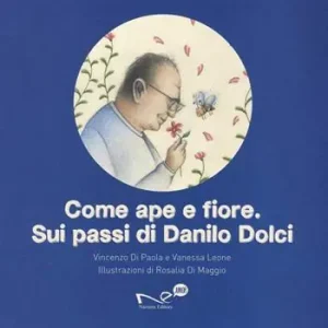 Consegna Rapida Come ape e fiore. Sui passi di Danilo Dolci