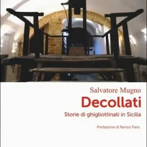 Decollati. Storie di ghigliottinati in Sicilia Promozione Esclusiva