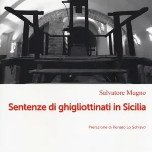 Nuovo Arrivo Decollati. Storie di ghigliottinati in Sicilia