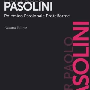 Ultimissimo Modello Pier Paolo Pasolini. Polemico, passionale, proteiforme