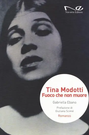 Tina Modotti. Fuoco che non muore Subito Disponibile