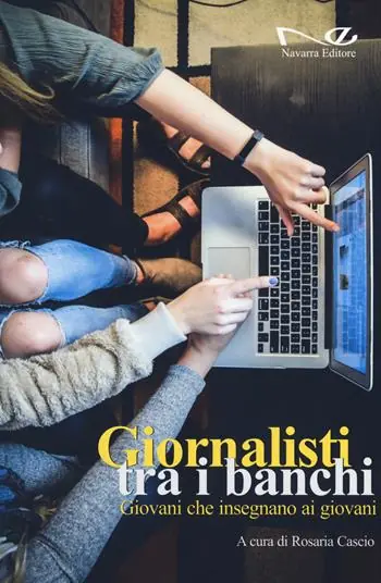 Offerta Limitata Giornalisti tra i banchi. Giovani che insegnano ai giovani