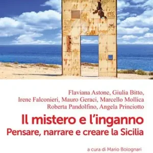 Il mistero e l‘inganno. Pensare, narrare e creare la Sicilia Offerta Lampo