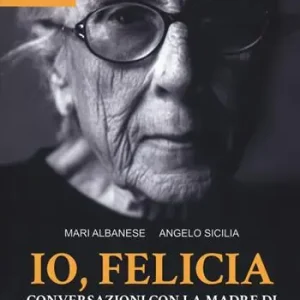 Popolare Io, Felicia. Conversazioni con la madre di Peppino Impastato
