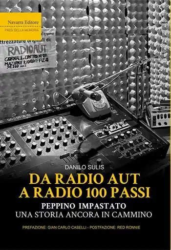 Da Radio Aut a Radio 100 passi. Peppino Impastato, una storia ancora in cammino Offerta Limitata