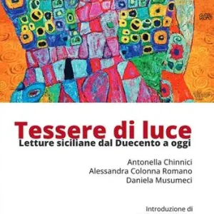 Tessere di luce. Letture siciliane dal Duecento ai giorni nostri Offerta Lampo