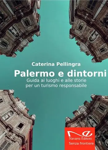 Palermo e dintorni. Guida ai luoghi e alle storie per un turismo responsabile Saldi