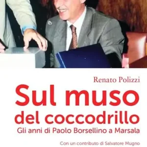 Non Perdere Sul muso del coccodrillo. Gli anni di Paolo Borsellino a Marsala