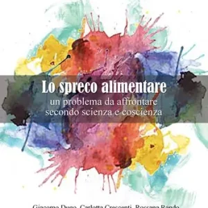 Nuova Collezione Lo spreco alimentare. Un problema da affrontare secondo scienza e coscienza