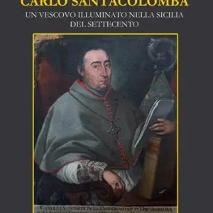 Di Tendenza Carlo Santacolomba. Un vescovo illuminato nella Sicilia del Settecento