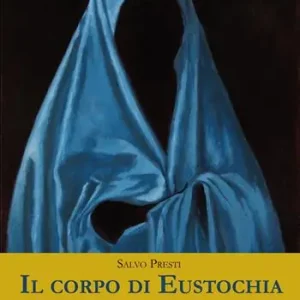 Il corpo di Eustochia. La santa di Messina Ultime Pezzi