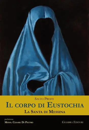 Il corpo di Eustochia. La santa di Messina Ultime Pezzi