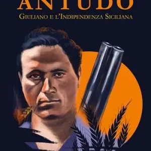 Antudo. Giuliano e l‘Indipendenza Siciliana Promozione Esclusiva