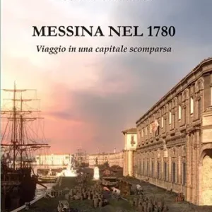 Offerta Speciale Messina nel 1780. Viaggio in una capitale scomparsa