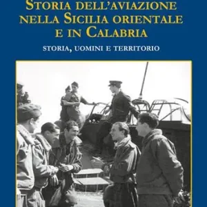 Storia dell‘aviazione nella Sicilia occidentale. Storia, uomini e territorio Offerta Lampo