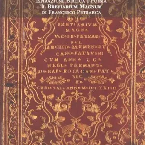 Ispirazione biblica e poesia. Il «Breviarium magnum» di Francesco Petrarca. Ediz. italiana e inglese Acquista Ora
