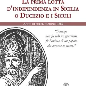 Compra Oggi Stesso La prima lotta d’indipendenza in Sicilia o Ducezio e i Siculi
