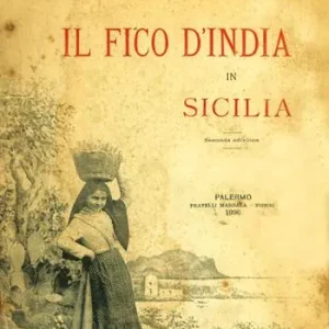 Fico d’India in Sicilia. Ristampa anastatica della prima edizione del 1895 per i tipi di F.lli Marsala Editori. Ediz. in facsimile Consegna Rapida