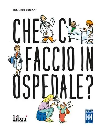 Super Prezzo Che ci faccio in ospedale? Nuova ediz.
