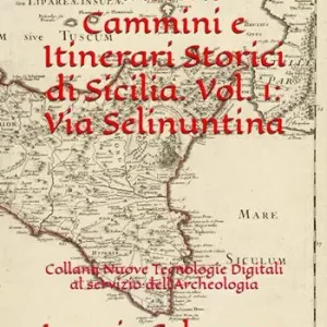 Antichi cammini e itinerari storici di Sicilia. Vol. 1 Via Selinuntina Bestseller