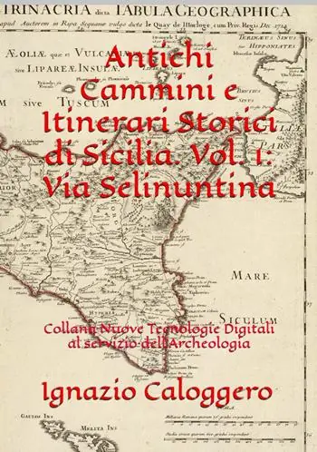 Antichi cammini e itinerari storici di Sicilia. Vol. 1 Via Selinuntina Bestseller
