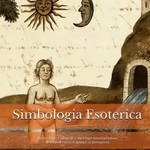 Acquista Ora Simbologia esoterica. Esoterismo culturale e heritage interpretation. Il simbolo non si spiega si interpreta