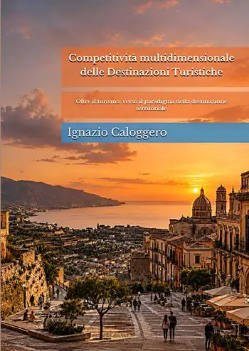 Competitività multidimensionale delle destinazioni turistiche. Oltre il turismo verso il paradigma della destinazione territoriale. Nuova ediz. Prezzo Ridotto