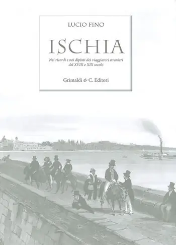 Super Prezzo Ischia. Nei ricordi e nelle vedute dei viaggiatori stranieri del XVIII e XIX secolo. Ediz. limitata