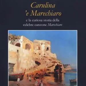 Popolare Carulina ‘e Marechiaro e la curiosa storia della canzone «Marechiare»