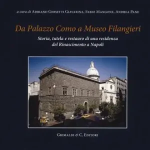Da Palazzo Como a Museo Filangieri. Storia, tutela e restauro di una residenza del Rinascimento a Napoli Sconto