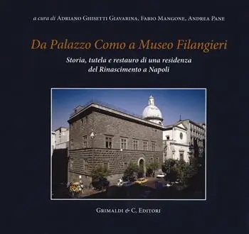 Da Palazzo Como a Museo Filangieri. Storia, tutela e restauro di una residenza del Rinascimento a Napoli Sconto