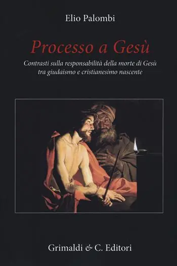 Processo a Gesù. Contrasti sulla responsabilità della morte di Gesù tra giudaismo e cristianesimo nascente Offerta Limitata