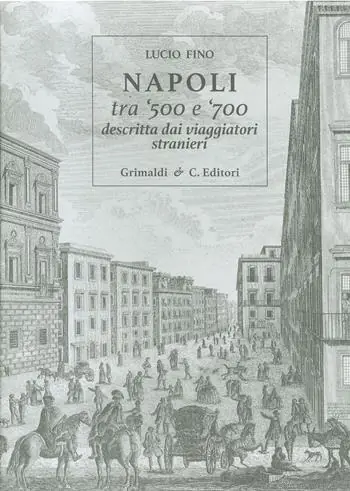 Quantità Limitata Napoli tra ‘500 e ‘700 descritta dai viaggiatori strani. Ediz. limitata