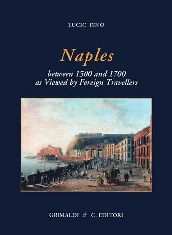 Pagamento Sicuro Naples between 1500 and 1700 as viewed by foreign travellers. Ediz. limitata