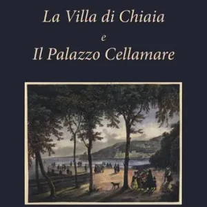 Esclusivo La Villa di Chiaia e Il Palazzo Cellamare. Ediz. illustrata