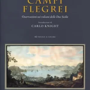 Saldi Campi Flegrei. Osservazioni sui vulcani delle Due Sicilie. Ediz. italiana, inglese e francese