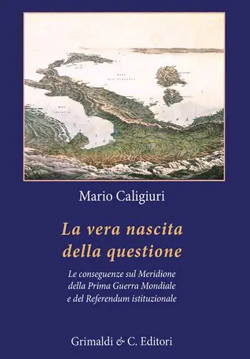 Prezzo Conveniente La vera nascita della questione. La conseguenze sul Meridione della Prima Guerra Mondiale e del Referendum istituzionale