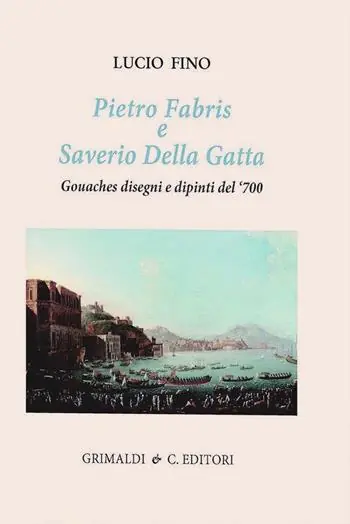 Prezzo Conveniente Pietro Fabris e Saverio Della Gatta. Gouaches disegni e dipinti di vedute e scene del XVIII sec.. Ediz. a colori