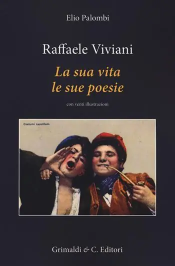 Raffaele Viviani. La sua vita le sue poesie Offerta Limitata