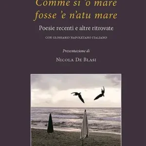 Scelto Dai Clienti Comme si ‘o mare fosse ‘e n‘atu mare. Poesie recenti e altre ritrovate
