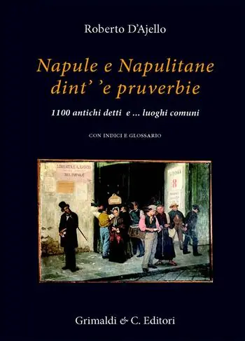 Super Prezzo Napule e Napulitane dint‘ ‘e pruverbie. 1100 antichi detti e ...luoghi comuni