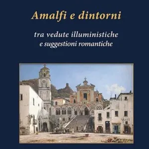 Super Prezzo Amalfi e dintorni. Tra visioni illuministiche e suggestioni romantiche. Ediz. a colori