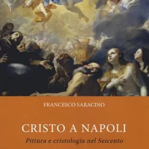 Cristo a Napoli. Pittura e cristologia nel Seicento. Ediz. a colori Subito Disponibile