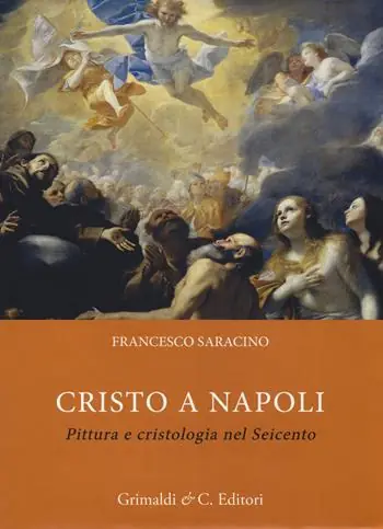 Cristo a Napoli. Pittura e cristologia nel Seicento. Ediz. a colori Subito Disponibile