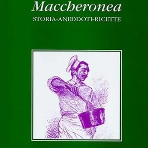 Maccheronea. Storia, aneddoti, ricette (da Boccaccio ad Aldo Fabrizi) Nuovo Arrivo