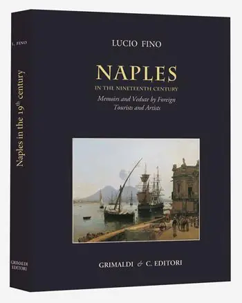 Naples in the Nineteenth century. Memoirs and vedute by foreign tourists and artists. Ediz. illustrata Compra Adesso